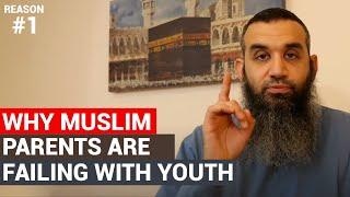 Why Muslim parents are failing with youth...(reason 1)