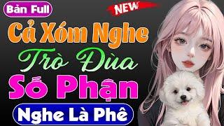 Tiểu thuyết ngôn tình đêm khuya: TRÒ ĐÙA SỐ PHẬN - Cả xóm nghe xong ai cũng khen hay #mcthuhue