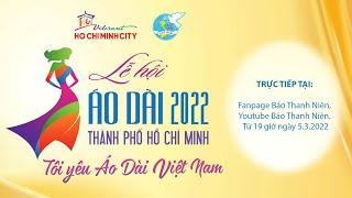 KHAI MẠC LỄ HỘI ÁO DÀI THÀNH PHỐ HỒ CHÍ MINH LẦN THỨ 8, NĂM 2022