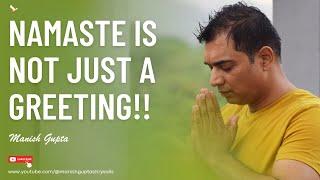 Namaste is not just a greeting | Manish Gupta | Life Lesson