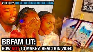 [OLD] BBFam LIT: How NOT to Make a Reaction Video