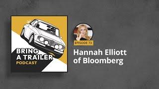 Hannah Elliott of Bloomberg | Episode 73: Bring a Trailer Podcast