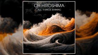 Oh Hiroshima - All Things Shining (2024) (Full Album)