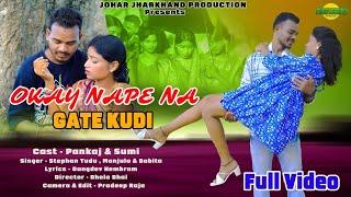 OKAY NAPE NA GATE KUDI//CAST - PANKAJ & SUMI // SINGER - STEPHAN TUDU & MANJULA&BABITA//FULL VIDEO