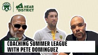 Pete Dominguez on coaching the Milwaukee Bucks at NBA Summer League (Hear District - Episode 22)