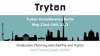 Production Planning with frePPle and Tryton | Tryton Unconference BerlinMay 22nd-24th 2023