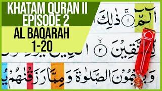 KHATAM QURAN II SURAH AL BAQARAH AYAT 1-20 TARTIL|BELAJAR NGAJI -EPS.02