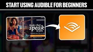 How To Start Using Audible For Beginners 2024! (Full Guide)