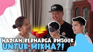 HADIAH BERHARGA RM500K UNTUK MIKHA?!