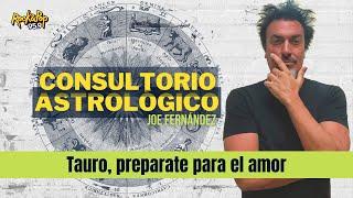 #ConsultorioAstrológico - Tauro, preparate para el amor