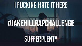 sufferplenty - I Fucking Hate It Here (Prod. WellFed) #JakeHillRapChallenge