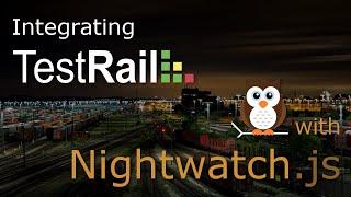 How to integrate TestRail with NightwatchJS automated tests