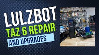 Lulzbot Taz 6 Repair and Upgrades