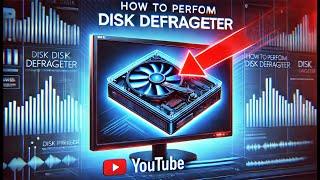 How to perform disk defragmenter!!!!!!