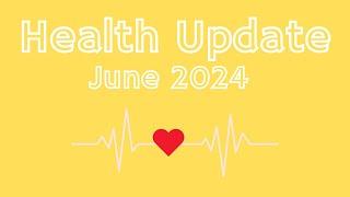 Health Update || June 2024