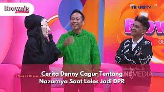 Cerita Denny Cagur Tentang Nazarnya Saat Lolos Jadi Dpr - BROWNIS (26/11/24) P1