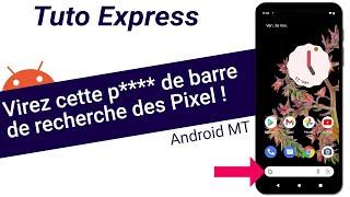 Tuto Express : virez cette p**** de barre de recherche des Google Pixel 6, 5, etc.