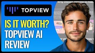 TopView AI Review & Tutorial - Is TopView Worth it?