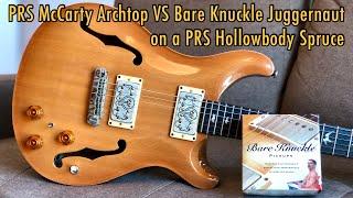 PRS McCarty Archtop pickups VS Bare Knuckle Juggernaut on a PRS Hollowbody Spruce