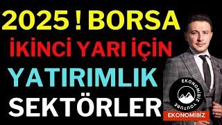 2025'te de Borsada Felaket mi ? İkinci Yarı İçin Yatırım Yapılabilir Sektörler ! Borsa Dolar