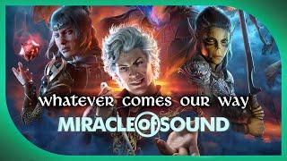 Whatever Comes Our Way by Miracle Of Sound (Baldur's Gate 3 Song)