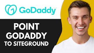 How to Point Domain Name From GoDaddy to Siteground Hosting (Full Guide)