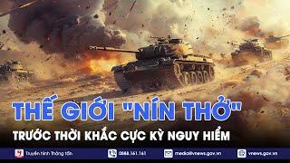 Thế giới "nín thở" trước thời khắc nguy hiểm của cuộc xung đột Nga - Ukraine - Thế giới hôm nay