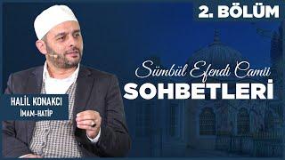 Sümbül Efendi Camii Sohbetleri 2. Bölüm - İmam-Hatip Halil Konakcı | Berat TV