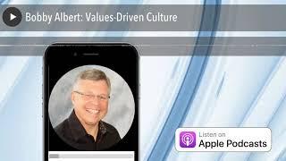 Bobby Albert: Values-Driven Culture