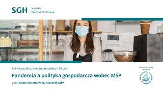 Pandemia a polityka gospodarcza wobec MŚP | Gość SGH: Rzecznik MŚP,  Adam Abramowicz