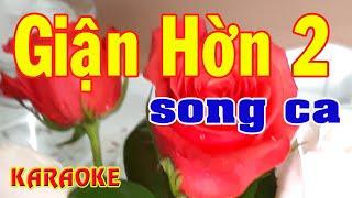 GIẬN HỜN 2 "Cớ Sao Chúng Mình Không Còn Chung Bước..." KARAOKE SONG CA: NAM – NỮ