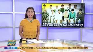 Balitang A2Z | K-POP GROUP NA ‘SEVENTEEN’, INIMBITAHAN SA UNESCO