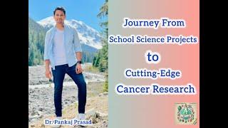 Breaking Barriers in Biology: Dr. Pankaj Prasad's Journey From School  Projects to Cancer Biology