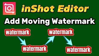 how to add moving watermark on your video with inShot video editor app