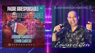 PADRE IRRESPONSABLE  EDWIN CANTERO  feat ARGELIO CUADRADO