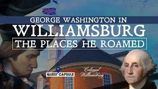 George Washington in Williamsburg - The Places He Roamed - Colonial Williamsburg Documentary (2021)