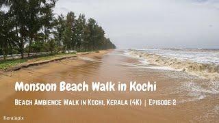 Monsoon Beach Walk in Kochi | Beach Ambience Walk in Cochin, Kerala INDIA (4K) | Episode 2