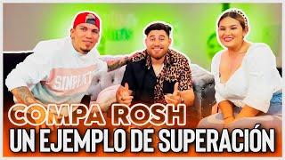 COMPA ROSH | UN EJEMPLO DE SUPERACIÓN | ENTREVISTA2 | EP.6