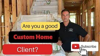 Are you a good custom home client?