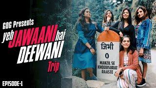 "Yeh Jawani Hai Deewani" Trip | EP 01 | Manzil Se Khoobsurat Raaste | Gang of Ghumakkad