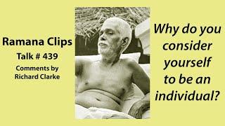 Why do you consider yourself to be an individual? - Ramana Clips Talk # 439