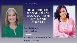 How Project Management Can Save You Time and Money! with Alexis White