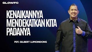 Kenaikan-Nya Mendekatkan Kita Pada-Nya - Pdt. Gilbert Lumoindong