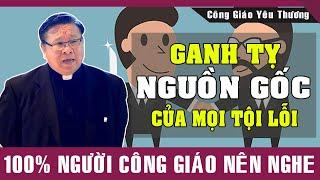 GANH TỴ NGUỒN GỐC CỦA MỌI TỘI LỖI | Bài Giảng Thức Tỉnh Người Nghe Của Lm Matthew Nguyễn Khắc Hy