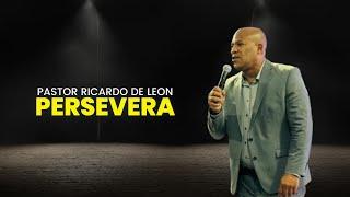 PERSEVERA /// PASTOR DE LEON