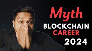 The Biggest Myth of Blockchain Career in 2024