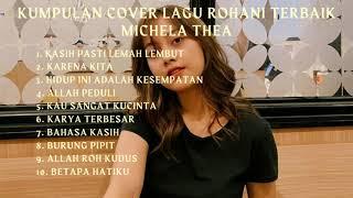 KUMPULAN COVER LAGU ROHANI TERBAIK MICHELA THEA TANPA IKLAN PART 1 #michelathea #lagurohani #cover