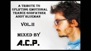 A Tribute To Uplifting Emotional Trance Godfather Andy Blueman Vol. II Mixed By A.C.P.