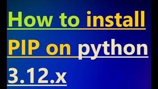 How to install PIP on python 3.12.x