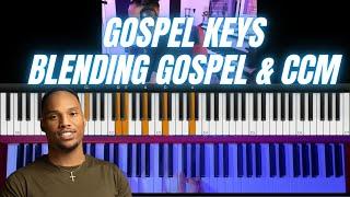 Gospel Keys | BLENDING CCM & Gospel Together